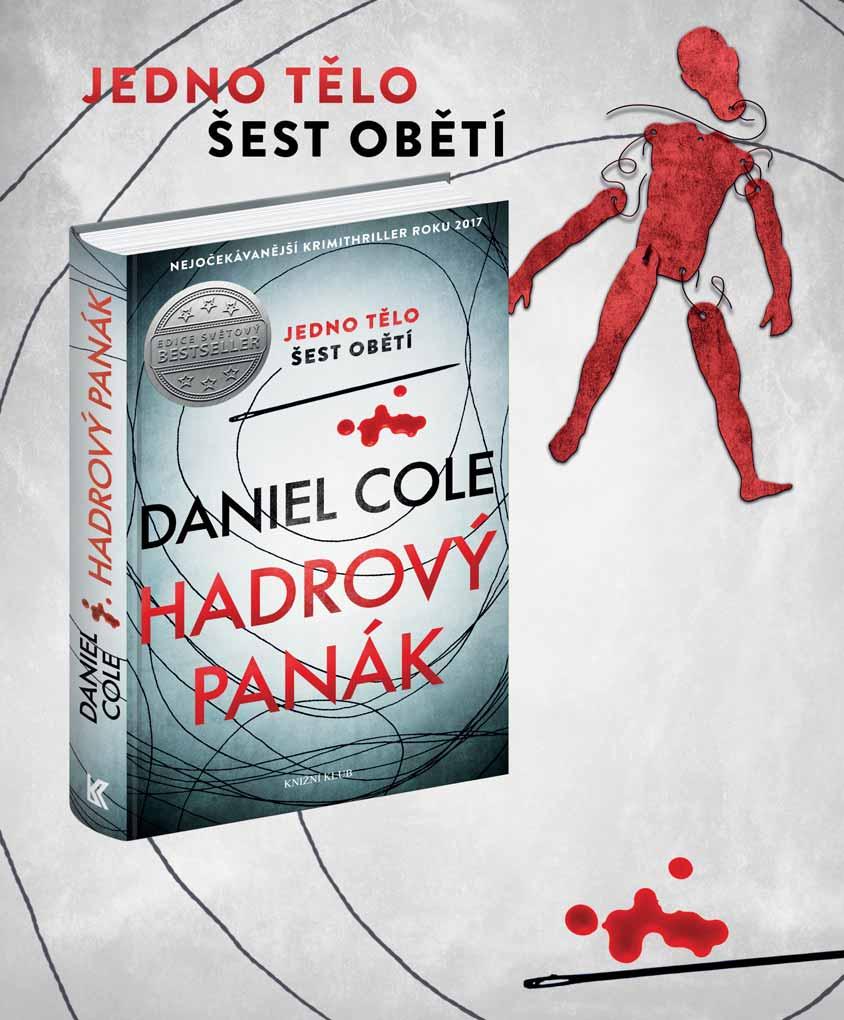 bestseller Daniel Cole HADROVÝ PANÁK Před čtyřmi roky vzal detektiv William Wolf Fawkes spravedlnost do svých rukou nedokázal ustát, že soud osvobodil podle něj jednoznačného pachatele.