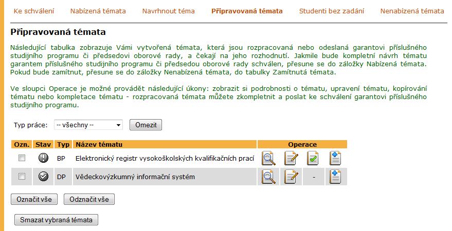 6 ZÁVĚREČNÉ PRÁCE Program nabídka je omezena na studijní programy, u kterých je uživatel zaevidován jako školitel (nastavuje studijní oddělení, systémový integrátor nebo jiná pověřená osoba).