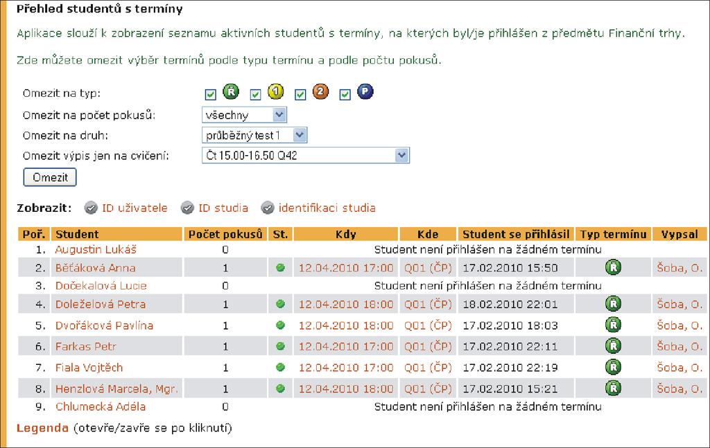 2 ZÁZNAMNÍK UČITELE Obrázek 42 Přehled studentů s termíny Vypsat termín Termíny zkoušek je možné vypisovat v období stanoveném milníkem Vypisování termínů zkoušek.