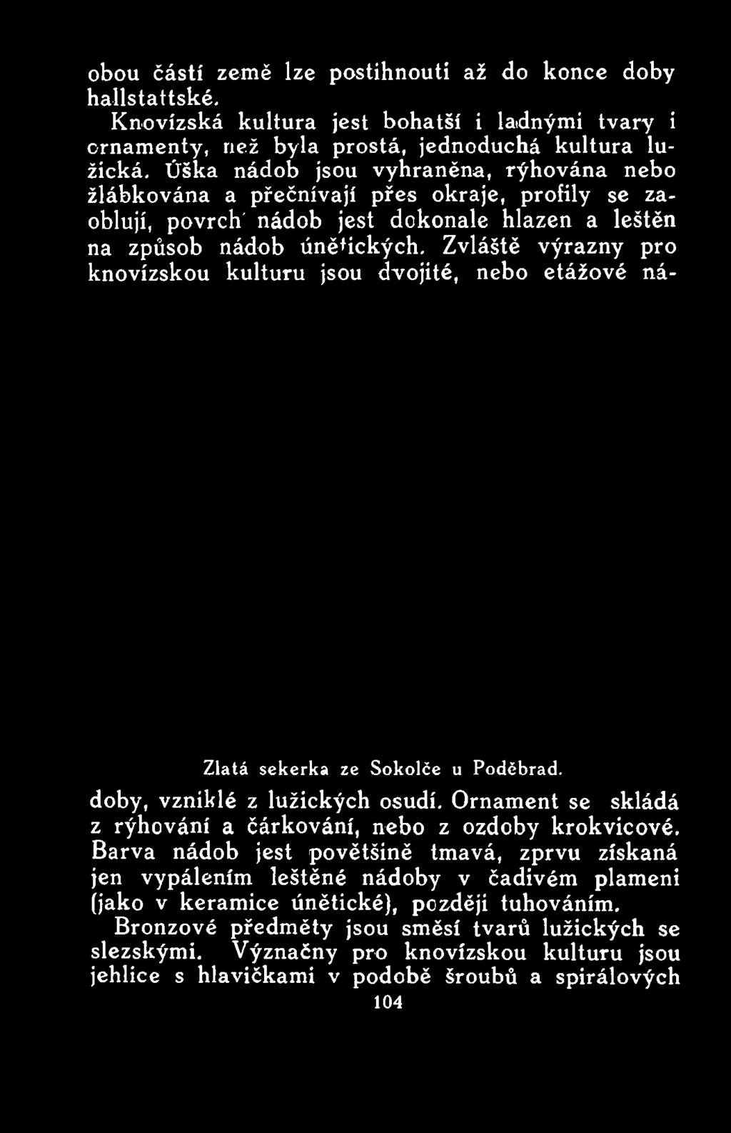 Zvláště výrazný pro knovízskou kulturu jsou dvojité, nebo etážové ná- Zlatá sekerka ze Sokolče u