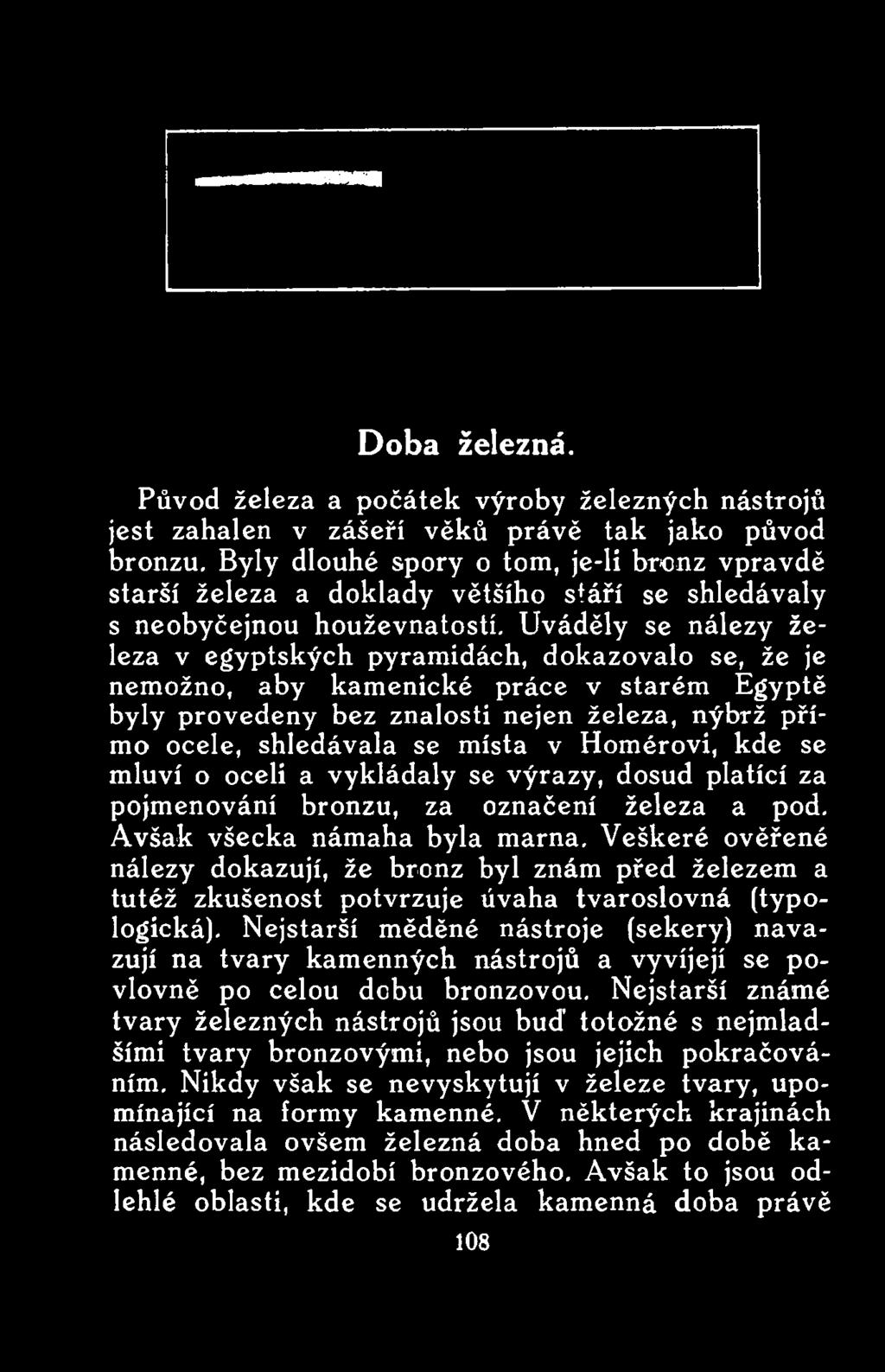 označení železa a pod. Avšak všecka námaha byla marna.