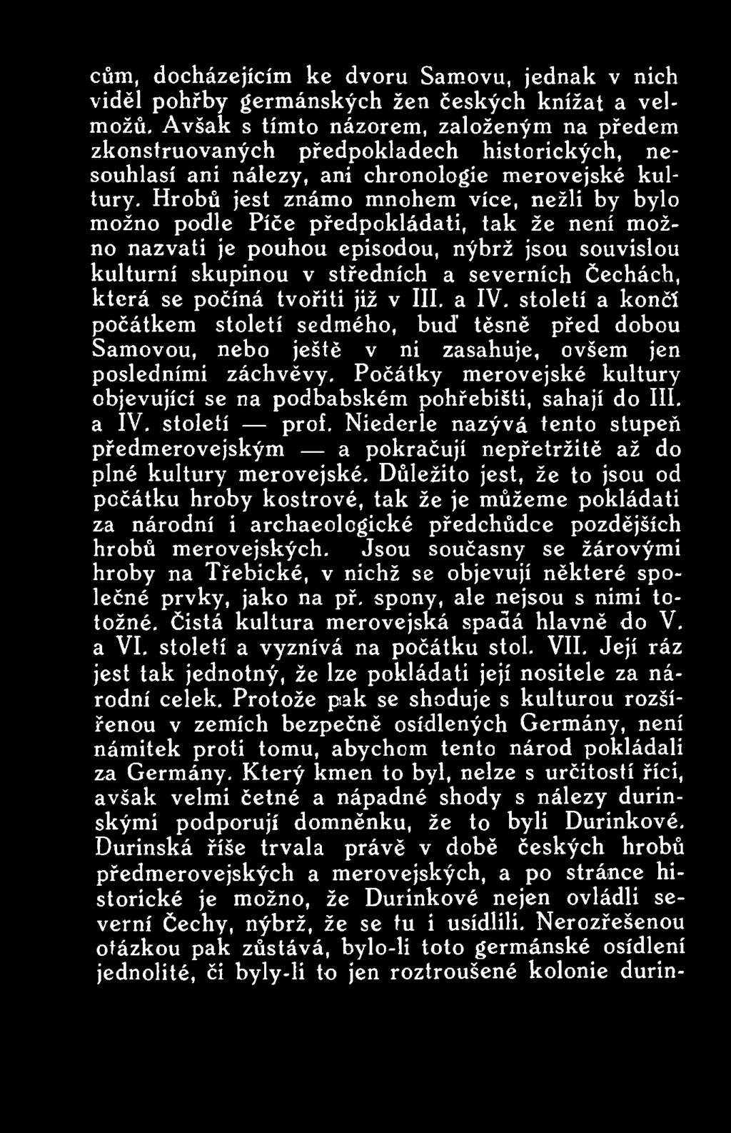 Počátky merovejské kultury objevující se na podbabském pohřebišti, sahají do III. a IV. století prof.
