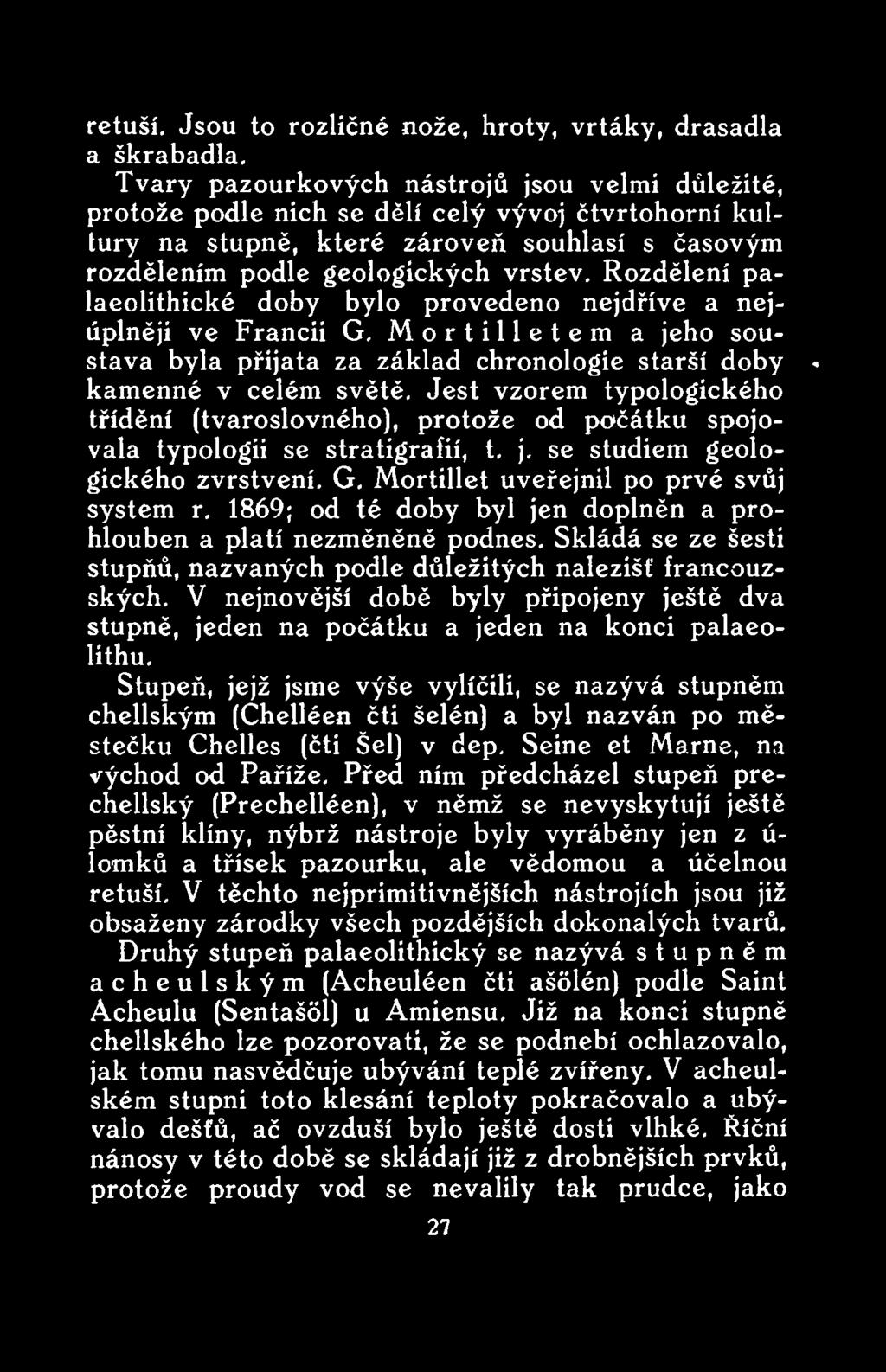 1869; od té doby byl jen doplněn a prohlouben a platí nezměněně podnes. Skládá se ze šesti stupňů, nazvaných podle důležitých nalezišť francouzských.