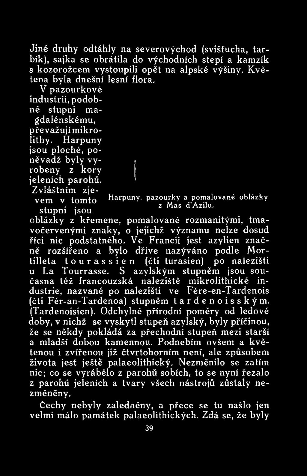 Ve Francii jest azylien značně rozšířeno a bylo dříve nazýváno podle Mortilleta tourassien (čti turasien) po nalezišti u La Tourrasse.