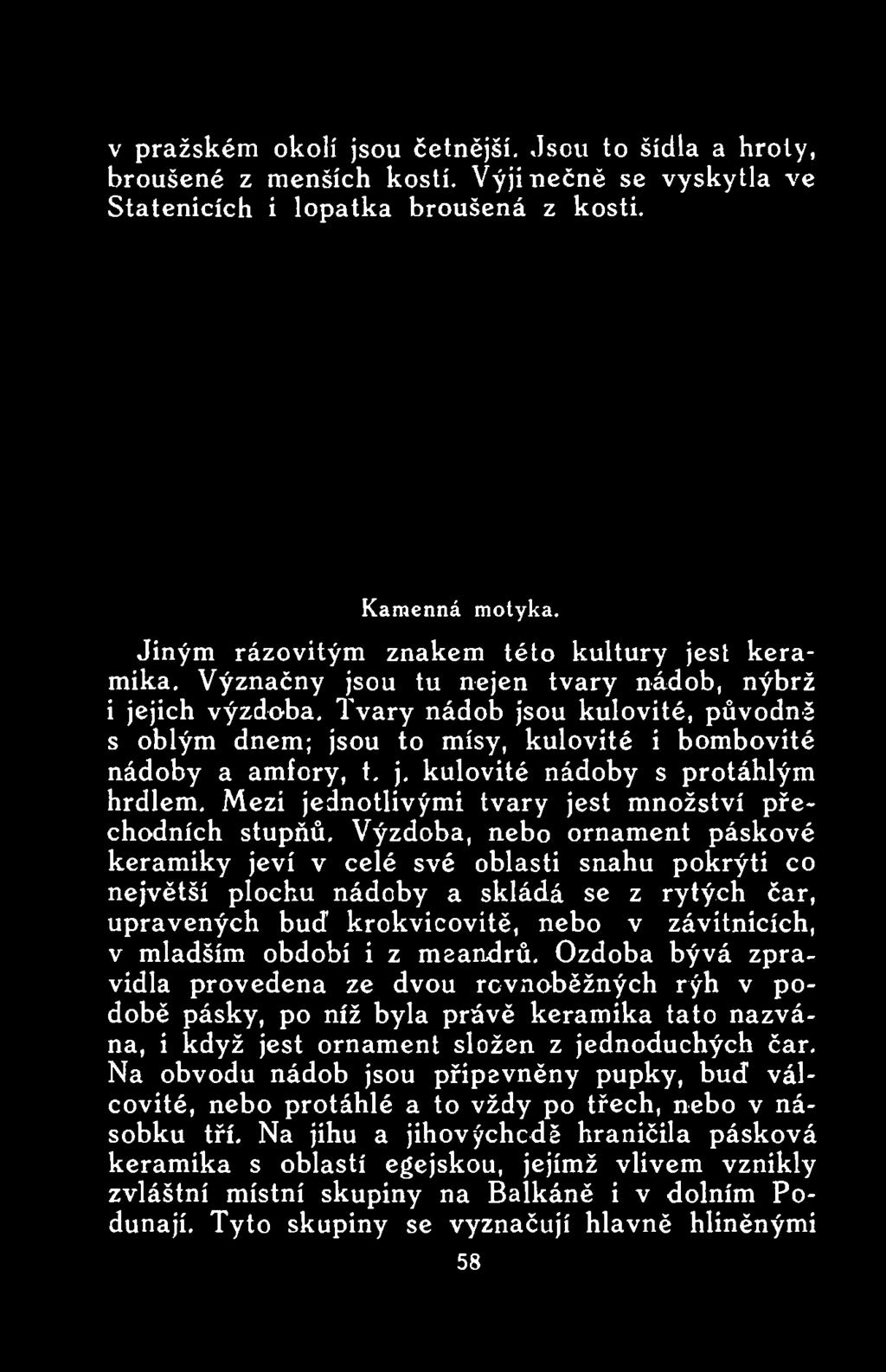 Mezi jednotlivými tvary jest množství přechodních stupňů.