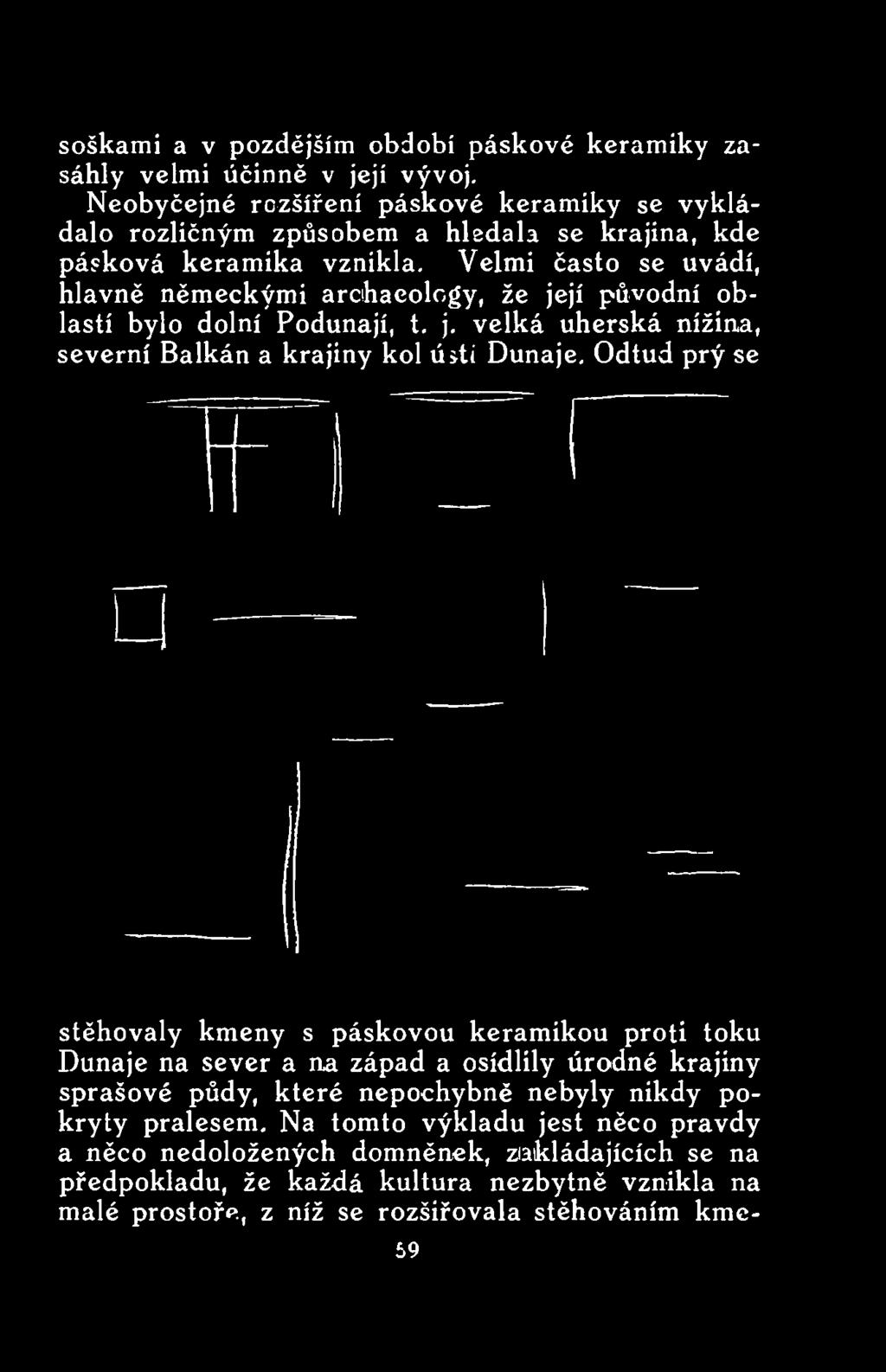 Podunají, t. j. velká uherská nížina, severní Balkán a krajiny kol úúí Dunaje.