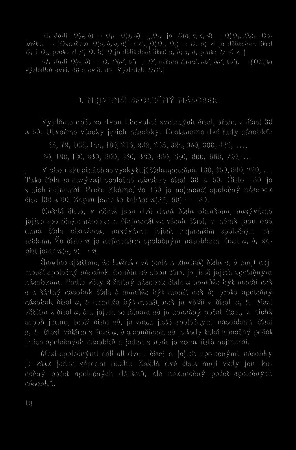 46. Je-li D(a, b) = Dlt D(c, d) = DV je D(a, b, c, d) = D(Dlt Da). Dokažte. [Označme D(a,b,c,d) = A,,p(D1, Dt) = D. a) A je dělitelem čísel Dx i Dt, proto A D.