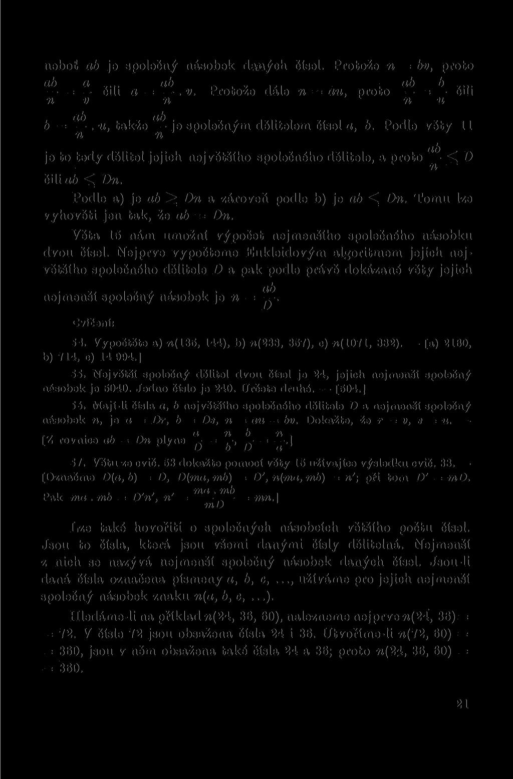 neboť ab je společný násobek daných čísel. Protože n = bv, proto = čili a =. v. Protože dále n = au, proto = čili n v n n u b = ^. u, takže ^ je společným dělitelem čísel a, b.