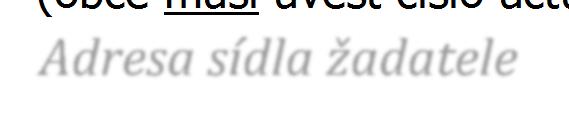 S T A N D A R D N Í P O S T U P V YP L N Ě N Í Ž Á D O S T I Kontaktní osoba vyplňte jméno a tituly kontaktní osoby, její funkci, telefon a email; pokud je kontaktní osoba totožná s osobou statutára,