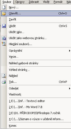 Hlavní nabídka Soubor Panel nástrojů Standardní Informatika Textový editor (Ms Word-06) Práce se soubory Nový Otevřít.