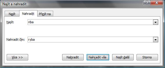 a. Chcete-li vyhledat další výskyt textu, klepněte na tlačítko Najít další. b. Chcete-li výskyt textu nahradit, klepněte na tlačítko Nahradit.