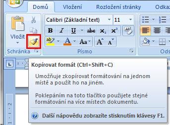 Kopírování formátu Někdy, zvláště v malých dokumentech, typicky jednostránkových nepotřebujeme tak robustní nástroj jako jsou styly písma.