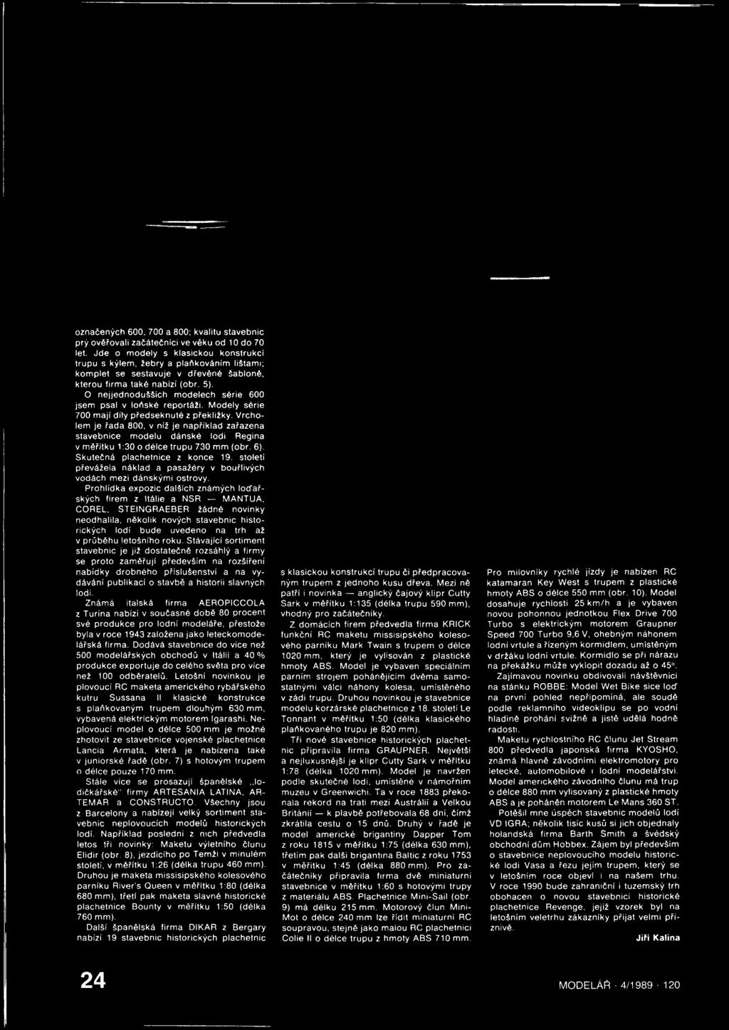O nejjednodušších modelech série 600 jsem psal v loňské reportáži. Modely série 700 mají díly předseknuté z překližky.