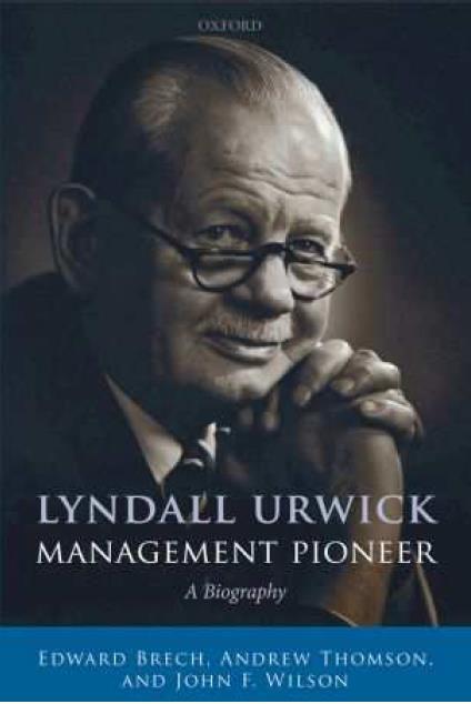 Lyndall Urwick, Management pioneer (Edward Brech, Andrew Thomson a John F. Wilson) V roce 2010 vydala trojice autorů Edward Brech, Andrew Thomson a John. F. Wilson biografii Lyndalla Urwicka.