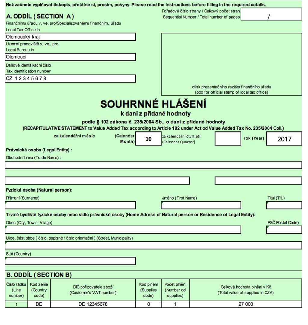 SOUHRNNÉ HLÁŠENÍ VZOR: Kód plnění 0 - dodání zboží do jiného členského státu osobě registrované k dani v jiném členském státě ( 13 odst.