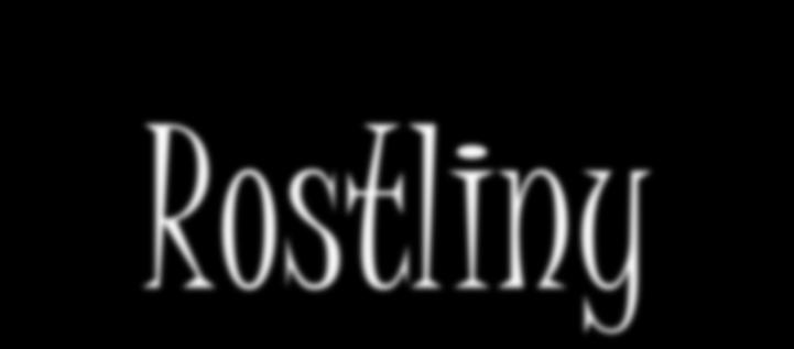 Rostliny v