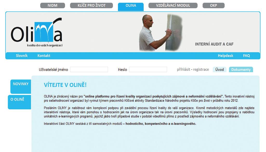KLÍČE PRO ŽIVOT Co přesně znamená OLINA OLINA je zkrácený název pro online platformu pro řízení kvality organizací poskytujících zájmové a neformální vzdělávání.