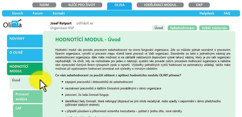 KLÍČE PRO ŽIVOT 2. Hodnoticí modul Hodnoticí modul vás provede procesem sebehodnocení na úrovni organizace.