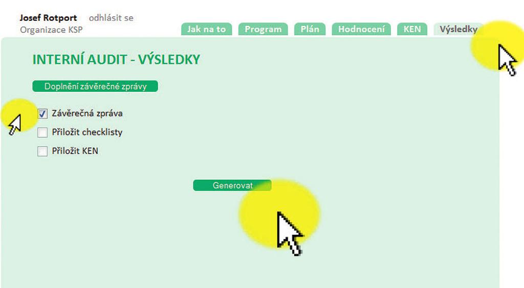 KLÍČE PRO ŽIVOT Postup a forma odstranění zjištěných nedostatků (neshod, nesouladu) jsou ponechány v kompetenci vedoucího organizace, resp.