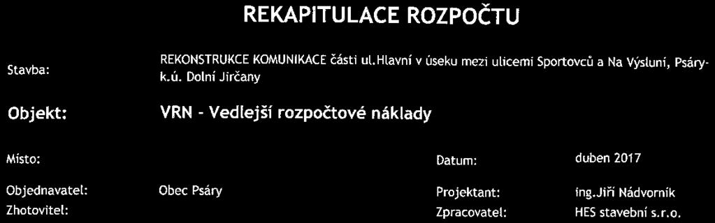 VRN1 - Průzkumné, geodetické a projektové práce VRN3 - Zaňzeni staveniště VRN7 -