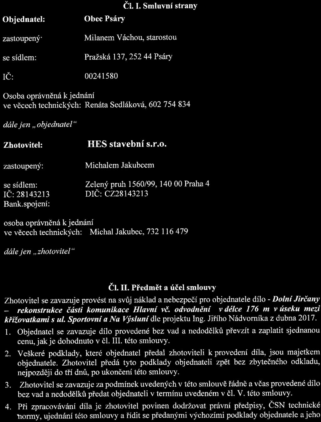 SMLOUVA O DÍLO uzavřená dle 2586 a naši. zákona c. 89/2012 Sb., občanského (dále " občansky zákoník") mezi: ČI. I.