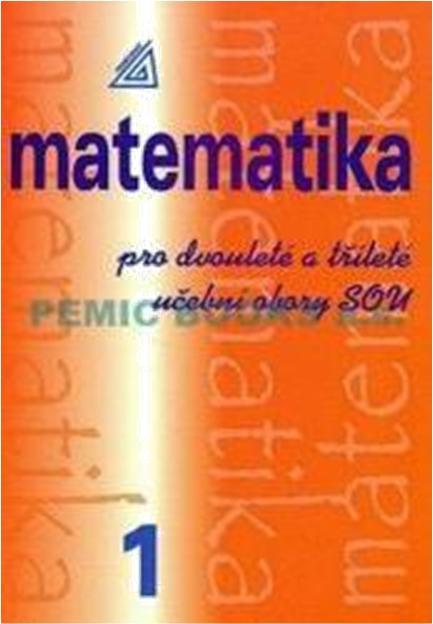 Matematika: Matematika pro dvouleté a tříleté učební obory SOU, 1.