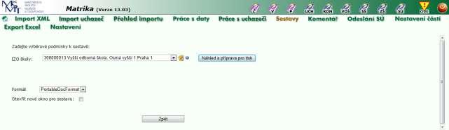 Soubor je nutné nejprve přejmenovat na konvenci odpovídající názvu Uxxxxxxxxx.xml, kde xxxxxxxxx je IZO VOŠ. VIII. Sestavy K prohlížení a tisku sestav se nabízí formát pdf, html, Word a Excel.
