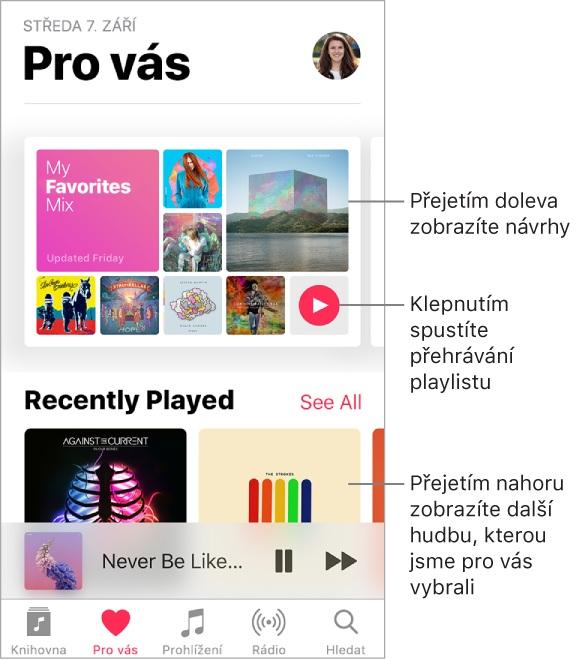 Na obrazovce Pro vás můžete objevovat playlisty od hudebních znalců z Apple Music a alba vybraná na základě vašeho vkusu. Přehrávání hudby: Podržte prst na playlistu nebo albu a klepněte na.