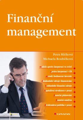 RŮČKOVÁ Petra, ROUBÍČKOVÁ Michaela - Finanční management, Grada Publishing a.s. Výhodou publikace je komplexnost a šíře zpracovaných poznatků z oblasti řízení financí.