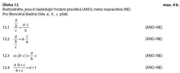 Příklad: Svazek dichotomických úloh z matematiky (Maturita nanečisto 2006) a klíč k jeho hodnocení Při návrhu dichotomických úloh dbáme na to, aby uvedené tvrzení bylo jednoznačně správné či
