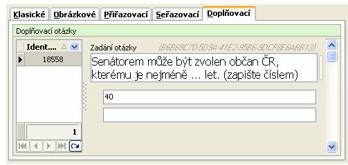 Doplňovací otázka je tvořena vlastní otázkou a jedinou možnou odpovědí, která však může mít i více variant zápisu (např. číslem nebo slovy).