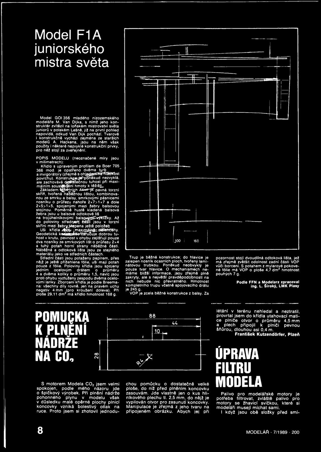 Tvarově i konstrukčně vychází zejména ze starších modelů A. Hackena, jsou na něm však použity i některé nezvyklé konstrukční prvky, pro něž stojí za zveřejnění.
