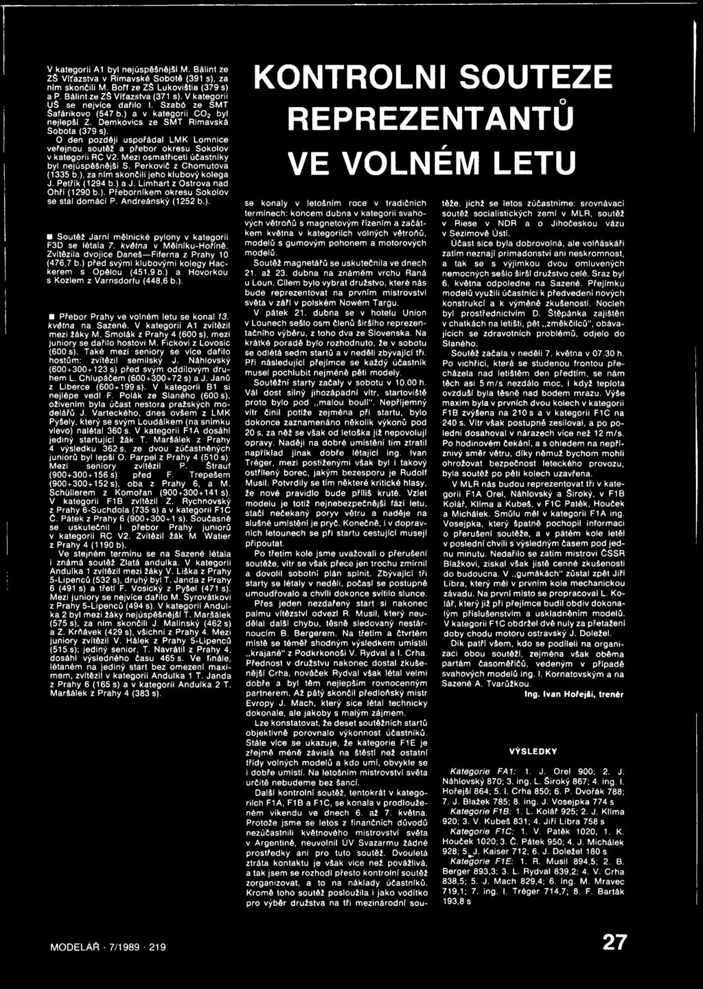 O den později uspořádal LMK Lomnice veřejnou soutěž a přebor okresu Sokolov v kategorii RC V2. Mezi osmatřiceti účastníky byl nejúspěšnějši S. Perkovič z Chomutova (1335 b.