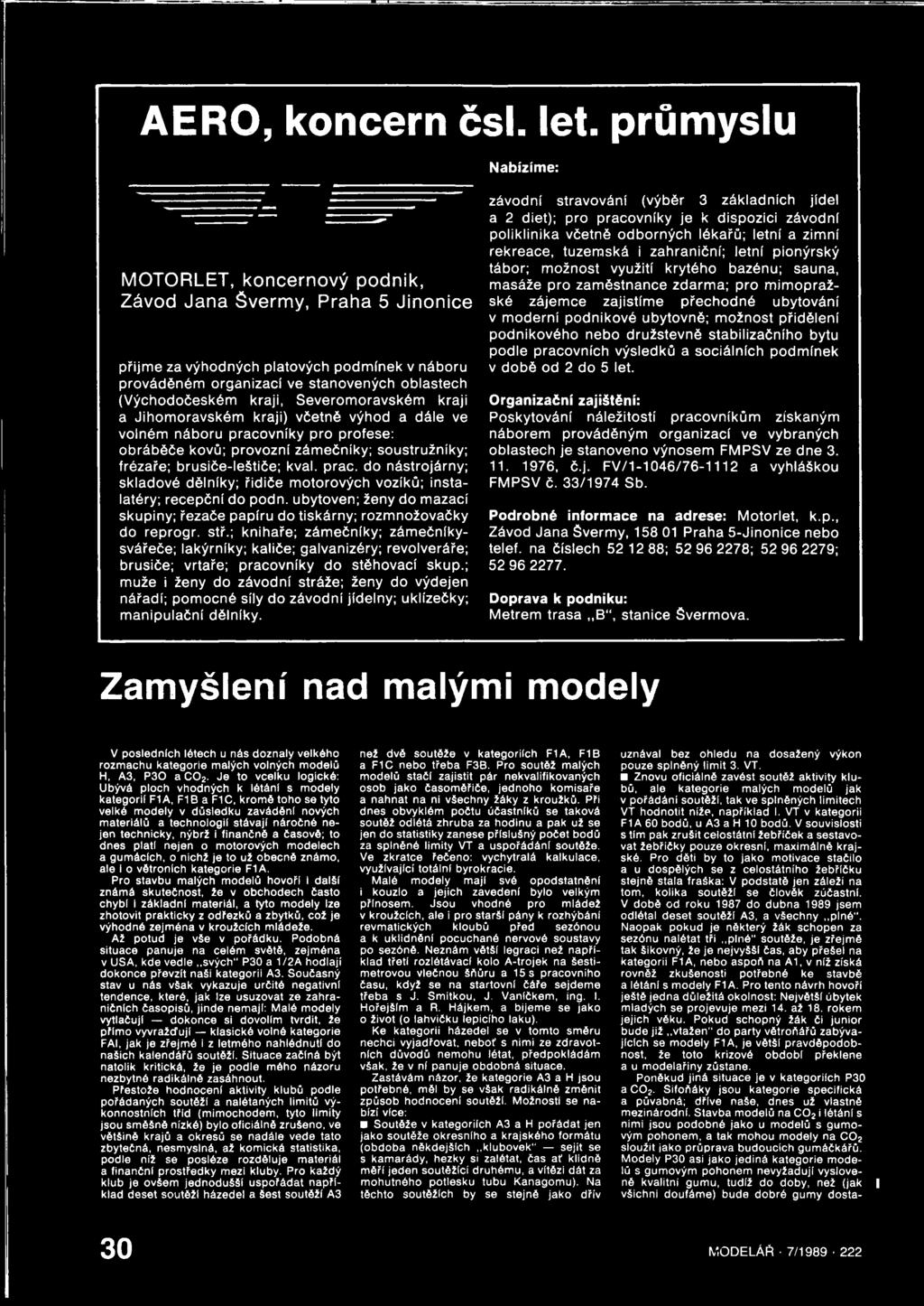 kraji, Severomoravském kraji a Jihomoravském kraji) včetně výhod a dále ve volném náboru pracovníky pro profese: obráběče kovů; provozní zámečníky; soustružníky; frézaře; brusiče-leštiče; kval. prac. do nástrojárny; skladové dělníky; řidiče motorových vozíků; instalatéry; recepční do podn.