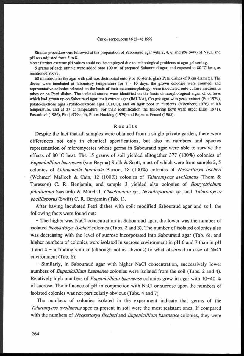 Č e s k á m y k o lo g ie 46 ( 3-4 ) 1992 Similar procedure was followed at the preparation of Sabouraud agar with 2,4,6, and 8% (w/v) of NaCl, and ph was adjusted from 5 to 8.