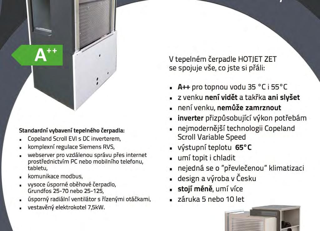 10 ZET 20 ZET 2,7-11,4kW *) 5,7-21,5 kw *) *) Rozsah výkonů při A2/W35 A++ pro