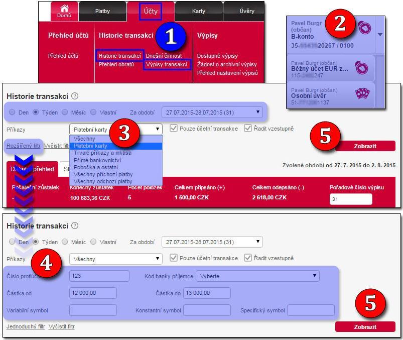 VÝPISY A HISTORIE TRANAKCÍ 1. v horním menu zvolíme Účty / Historie transakcí nebo Výpisy transakcí (jde de facto o totéž) 2. po pravé straně vybereme požadovaný účet 3.
