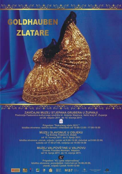 4 Plakat der Ausstellung in Kroatien/ Slawonien 2011 Plakát k výstavě»goldhauben Zlatare«v chorvatské Slavonii v roce 2011 140 Zlatare»Zlatare«ist kroatisch und heißt übersetzt Goldhaube bzw.