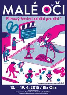 MALÉ OČI Festivalu filmů pro děti a o dětech 13. 19. 4. 2015 Bio Oko, Praha 7, Františka Křížka 15 Více informací o festivalu a programu najdete na www.maleoci.cz > Vstupenky budou v prodeji od 10.