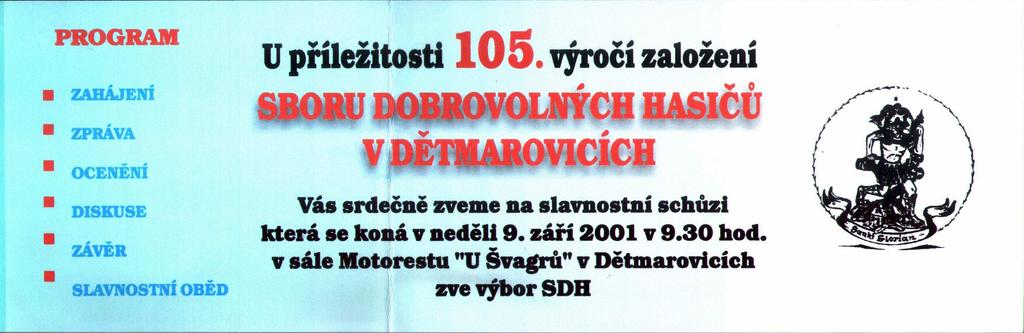 letošním roce uplynulo právě 105 let od založení Sboru dobrovolných hasičů v Dětmarovicích. K tomuto výročí se konala v neděli 9.