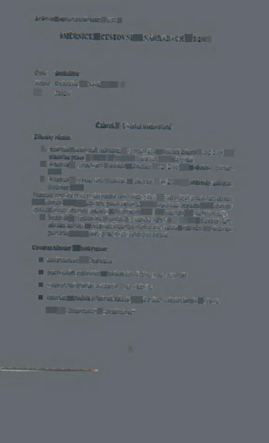 SMĚRNICE O CESTOVNÍCH NÁHRADÁCH Č.1/2017 Obec: Drahelčice Adresa: Drahelčice, Na Návsi 25, 252 19 IČ: 233200 Článek 1: Úvodní ustanovení Zákonný rámec: 1.