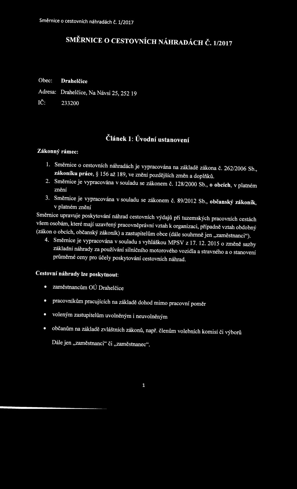 128/2000 Sb., o obcích, v platném znění 3. Směrnice je vypracována v souladu se zákonem č. 89/2012 Sb.