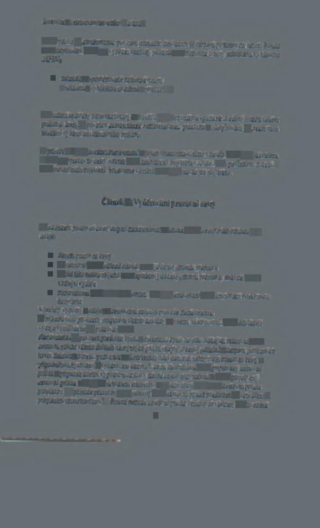Cenu paliva je zaměstnanec povinen prokázat dokladem o čerpání pohonných hmot. Pokud cenu neprokáže, bude pro výpočet náhrady použita cena pohonné hmoty stanovená vyhláškou MPSV.