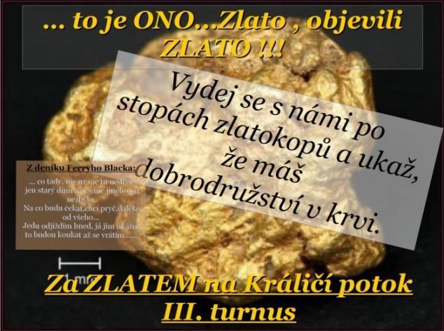 Zlato hýbe světem i dnes! Kdo z Vás by nechtěl najít nesmírné bohatství a moci si do konce života jen užívat. Letos je tomu 121 let, kdy se v okolí řeky Klondike našlo zlato.