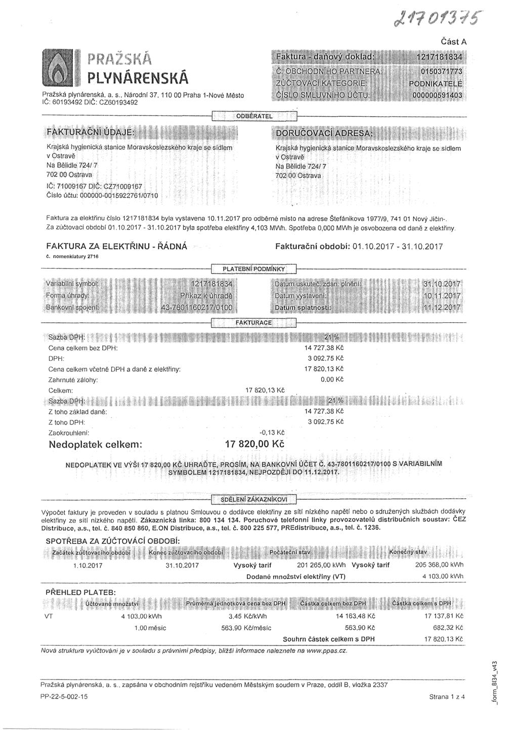 */7. Část A / <! % : ' Pražská plynárenská, a. s.. Národní 37.110 00 Praha 1-Nové Město IČ: 60193492 DIČ: CZ60193492 ODBĚRATEL Faktura -daňový doklad: Č.