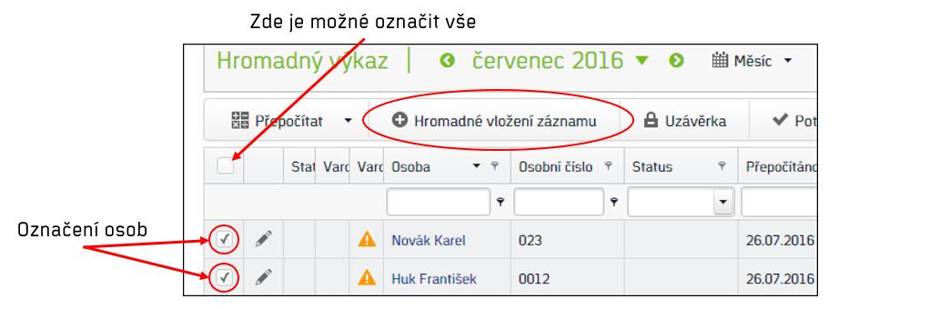 Hromadné vložení záznamu Tato funkce umožňuje vložit stejnou událost (průchod), hodnotu několika (všem) osobám v seznamu najednou.