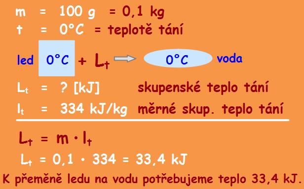 1. Jaké teplo musíte dodat 100 g ledu o teplotě 0 C, aby roztál? 2.
