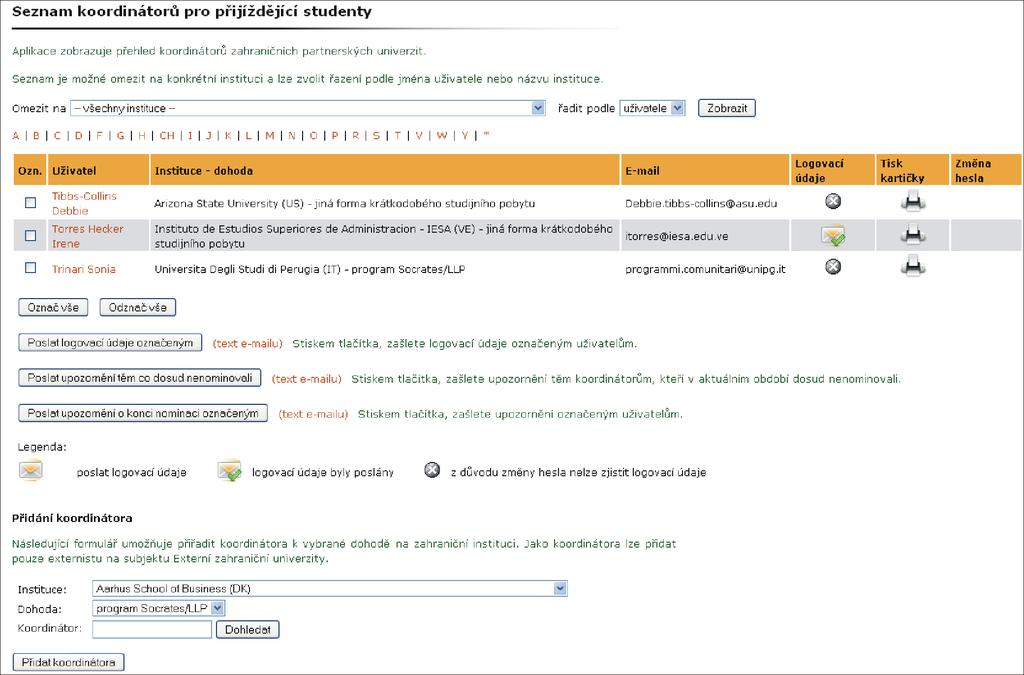 3 MOBILITY STUDENTŮ PŘIJÍŽDĚJÍCÍ Logovací údaje ikona upozorňuje na odeslání nebo neodeslání údajů k přihlášení do UIS. Podrobnosti o logovacích údajích jsou uvedeny na straně 12.