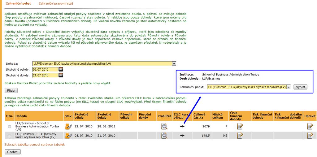 4 MOBILITY STUDENTŮ VYJÍŽDĚJÍCÍ Obrázek 16 Evidence dohody a jazykového kurzu Obrázek 17 Částky se uvádějí v eurech.