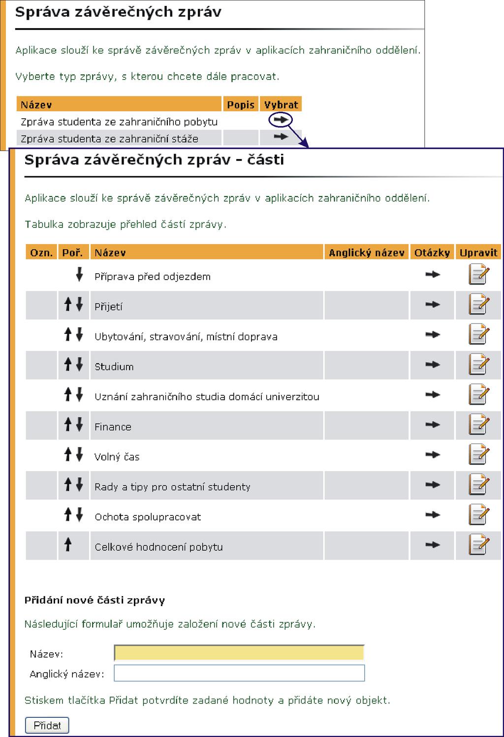 7 MOBILITY STUDENTŮ SPRÁVA Obrázek 47 Správa závěrečných zpráv Logická hodnota formulář pro přidání otázky je stejný jako pro přidání otázky typu celé číslo (obr. 49).